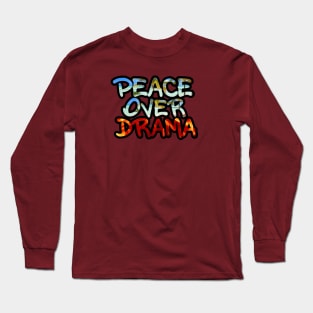 Peace Over Drama Long Sleeve T-Shirt